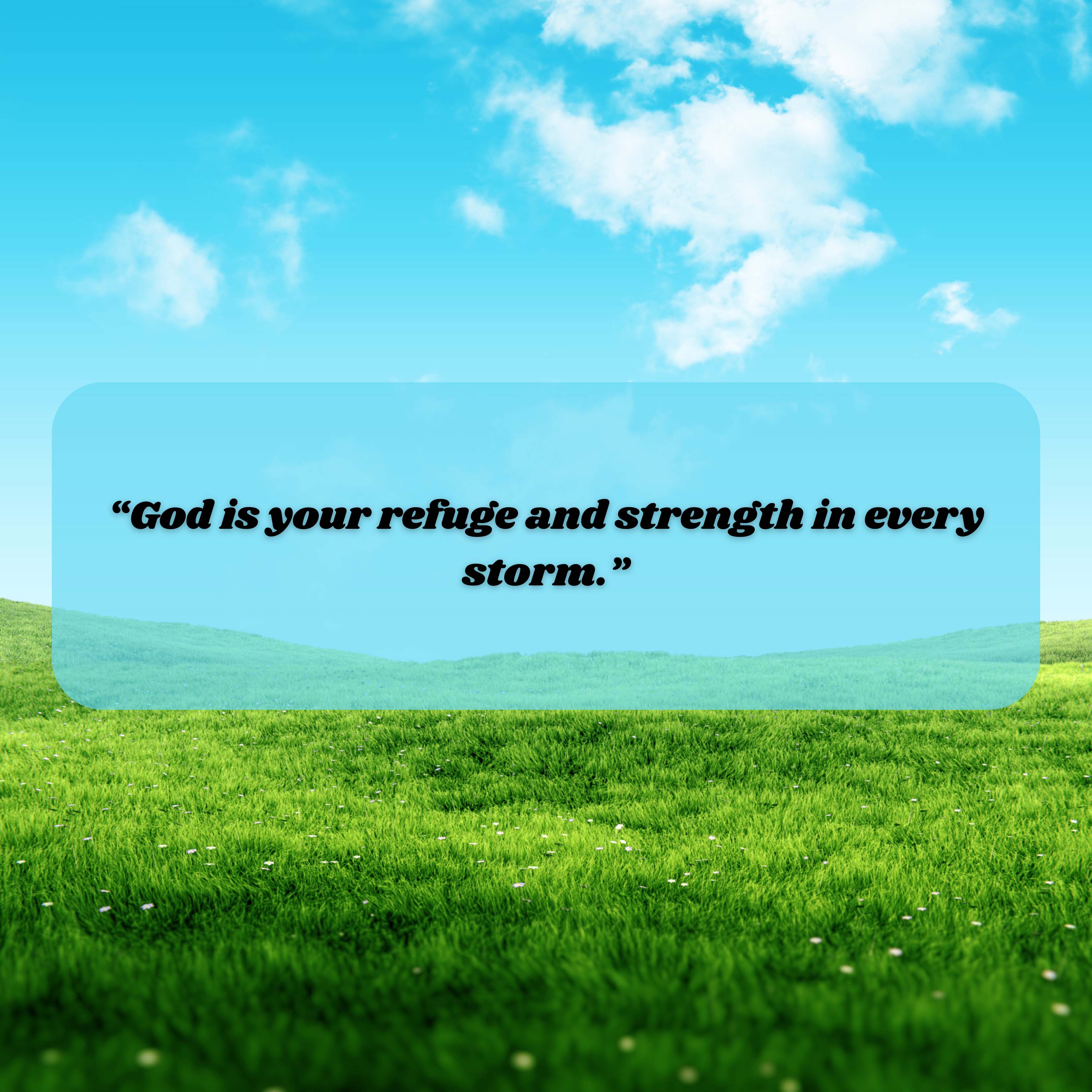God is your refuge and strength in every storm