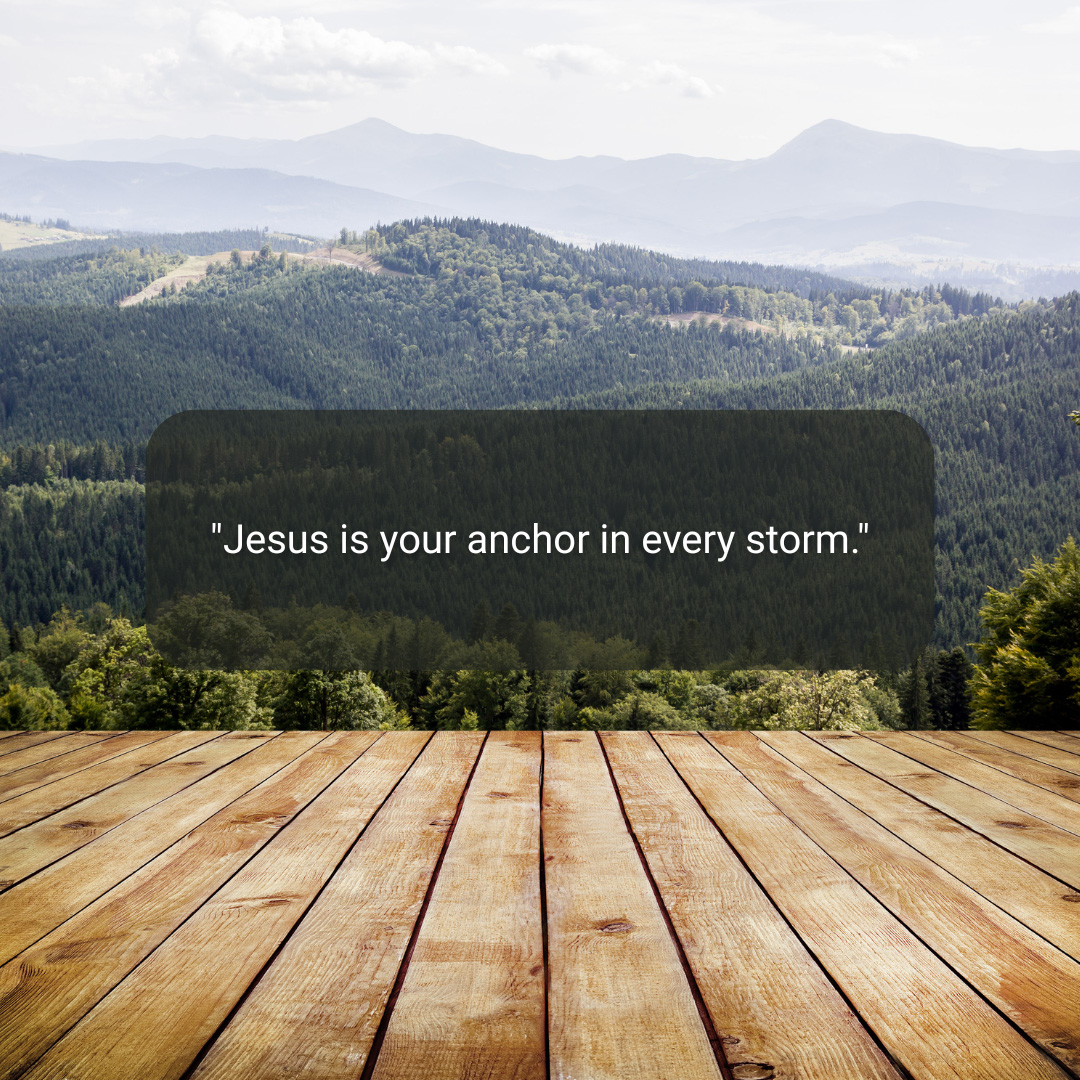 Jesus Is Your Anchor In Every Storm