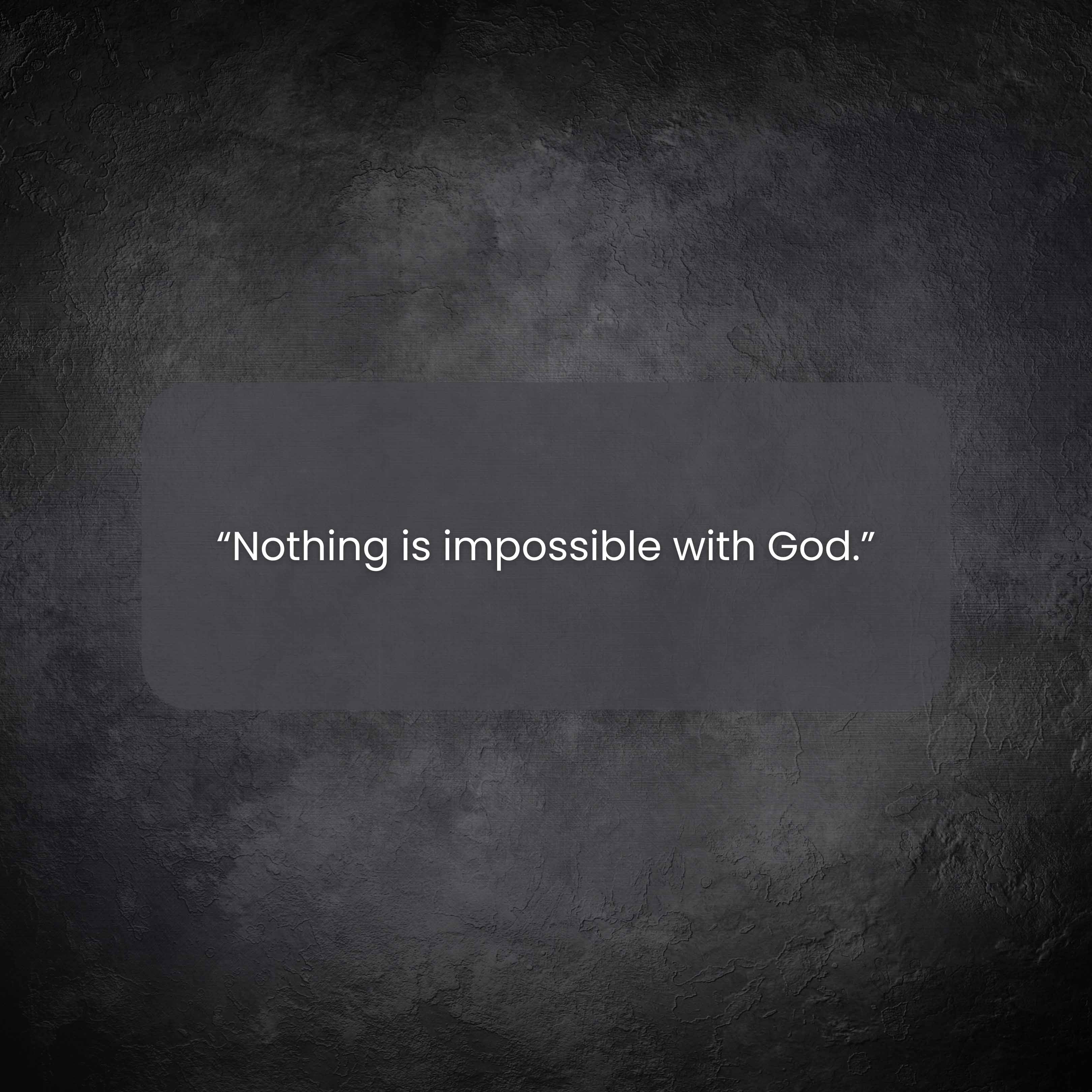 Nothing is impossible with God