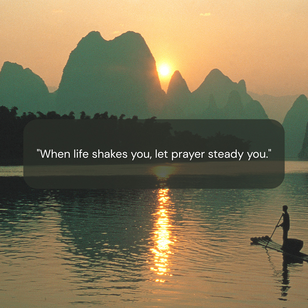 When Life Shakes You Let Prayer Steady You